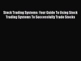 [PDF] Stock Trading Systems: Your Guide To Using Stock Trading Systems To Successfully Trade