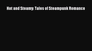 Download Hot and Steamy: Tales of Steampunk Romance PDF Online