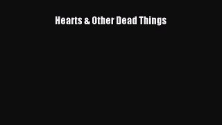 Read Hearts & Other Dead Things Ebook Free