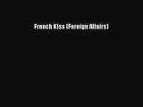 Download French Kiss (Foreign Affairs) Ebook Free