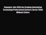Read Computer Jobs With the Growing Information Technology Professional Services Sector 2008: