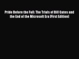 Read Pride Before the Fall: The Trials of Bill Gates and the End of the Microsoft Era [First