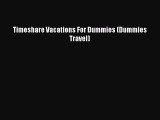 Free[PDF]Downlaod Timeshare Vacations For Dummies (Dummies Travel) FREEBOOOKONLINE