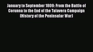 Download January to September 1809: From the Battle of Corunna to the End of the Talavera Campaign