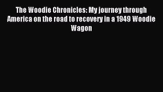 Read The Woodie Chronicles: My journey through America on the road to recovery in a 1949 Woodie