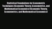 Read Statistical Foundations for Econometric Techniques (Economic Theory Econometrics and Mathematical