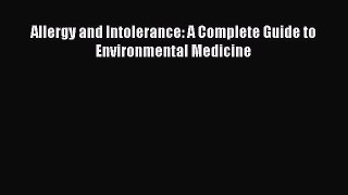DOWNLOAD FREE E-books  Allergy and Intolerance: A Complete Guide to Environmental Medicine#