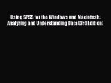 Read Using SPSS for the Windows and Macintosh: Analyzing and Understanding Data (3rd Edition)
