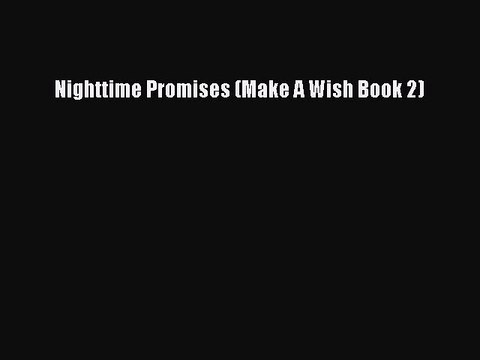 Download Nighttime Promises (Make A Wish Book 2) Read Online