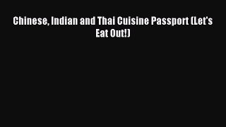 READ book  Chinese Indian and Thai Cuisine Passport (Let's Eat Out!)#  Full Free