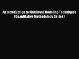 Read An Introduction to Multilevel Modeling Techniques (Quantitative Methodology Series) E-Book