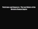 Read Patricians and Emperors : The Last Rulers of the Western Roman Empire Ebook Free