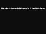 [PDF] Matadores: Latino Bullfighters En El Ruedo de Toros Read Full Ebook