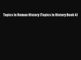 Read Topics In Roman History (Topics In History Book 4) Ebook Free