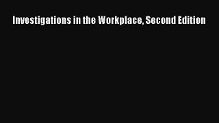 Read Investigations in the Workplace Second Edition E-Book Free