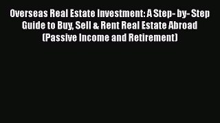 READbook Overseas Real Estate Investment: A Step- by- Step Guide to Buy Sell & Rent Real Estate