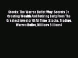 Read Stocks: The Warren Buffet Way: Secrets On Creating Wealth And Retiring Early From The