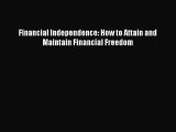 Read Financial Independence: How to Attain and Maintain Financial Freedom E-Book Free