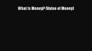 Read What Is Money? (Value of Money) Ebook Free