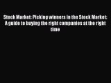 Read Stock Market: Picking winners in the Stock Market: A guide to buying the right companies
