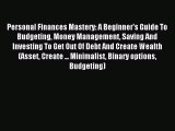 Read Personal Finances Mastery: A Beginner's Guide To Budgeting Money Management Saving And