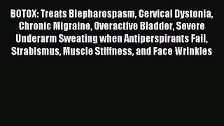 Download BOTOX: Treats Blepharospasm Cervical Dystonia Chronic Migraine Overactive Bladder