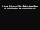 [PDF] 13 Secret Retirement Killers: An Investment Guide for Optimizing Your WorkOptional Lifestyle