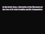 Read In the Arctic Seas: a Narrative of the Discovery of the Fate of Sir John Franklin and