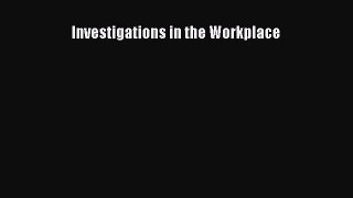 Read Investigations in the Workplace E-Book Free