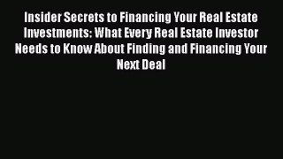 READbook Insider Secrets to Financing Your Real Estate Investments: What Every Real Estate