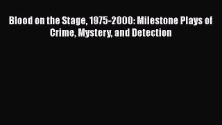 PDF Blood on the Stage 1975-2000: Milestone Plays of Crime Mystery and Detection [PDF] Full
