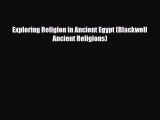 Read Exploring Religion in Ancient Egypt (Blackwell Ancient Religions) Ebook Online