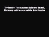 Read The Tomb of Tutankhamun: Volume 1: Search Discovery and Clearance of the Antechamber Ebook
