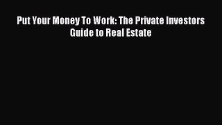 READbook Put Your Money To Work: The Private Investors Guide to Real Estate FREE BOOOK ONLINE