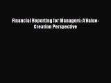 Read Financial Reporting for Managers: A Value-Creation Perspective ebook textbooks