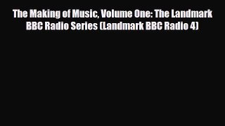 [PDF] The Making of Music Volume One: The Landmark BBC Radio Series (Landmark BBC Radio 4)
