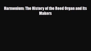 [Download] Harmonium: The History of the Reed Organ and Its Makers [Download] Online