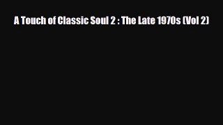 [PDF] A Touch of Classic Soul 2 : The Late 1970s (Vol 2) [Read] Full Ebook