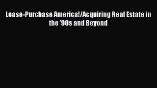 READbook Lease-Purchase America!/Acquiring Real Estate in the '90s and Beyond FREE BOOOK ONLINE