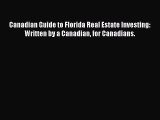 READbook Canadian Guide to Florida Real Estate Investing: Written by a Canadian for Canadians.