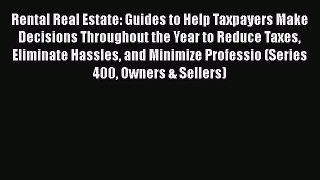 READbook Rental Real Estate: Guides to Help Taxpayers Make Decisions Throughout the Year to