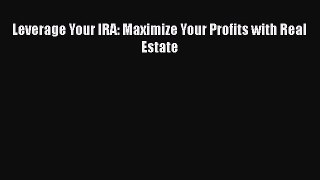 READbook Leverage Your IRA: Maximize Your Profits with Real Estate READ  ONLINE