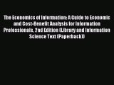 Read The Economics of Information: A Guide to Economic and Cost-Benefit Analysis for Information