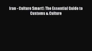Read Iran - Culture Smart!: The Essential Guide to Customs & Culture Ebook Free