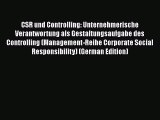 Read CSR und Controlling: Unternehmerische Verantwortung als Gestaltungsaufgabe des Controlling