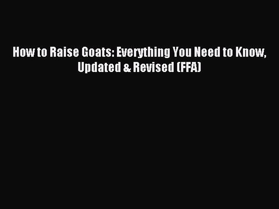 Read How to Raise Goats: Everything You Need to Know Updated & Revised (FFA) ebook textbooks