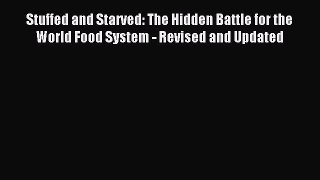 Read Stuffed and Starved: The Hidden Battle for the World Food System - Revised and Updated