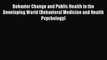 Read Behavior Change and Public Health in the Developing World (Behavioral Medicine and Health
