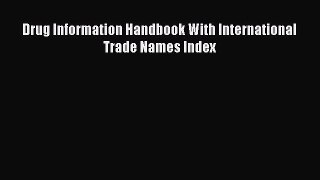 Download Drug Information Handbook With International Trade Names Index Ebook Online