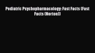 PDF Pediatric Psychopharmacology: Fast Facts (Fast Facts (Norton)) Ebook Online